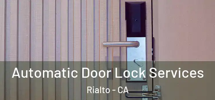 Automatic Door Lock Services Rialto - CA