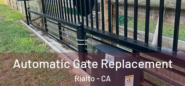 Automatic Gate Replacement Rialto - CA