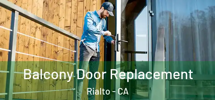  Balcony Door Replacement Rialto - CA