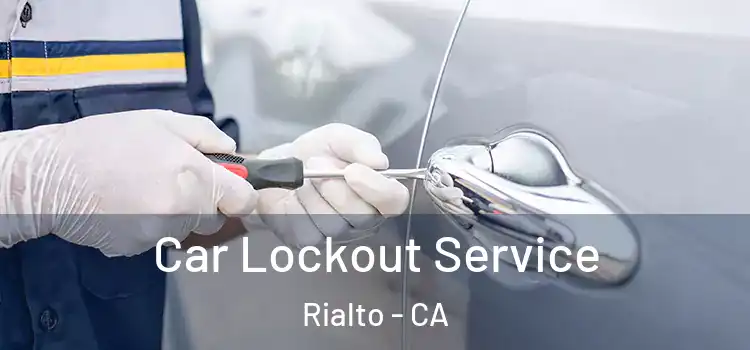 Car Lockout Service Rialto - CA