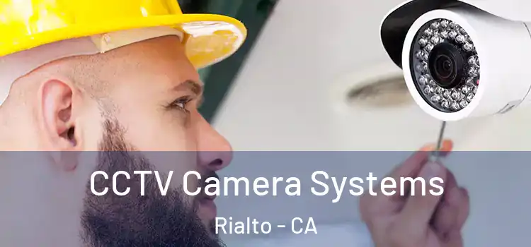 CCTV Camera Systems Rialto - CA