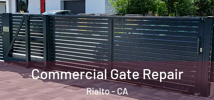 Commercial Gate Repair Rialto - CA