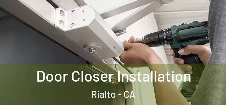 Door Closer Installation Rialto - CA