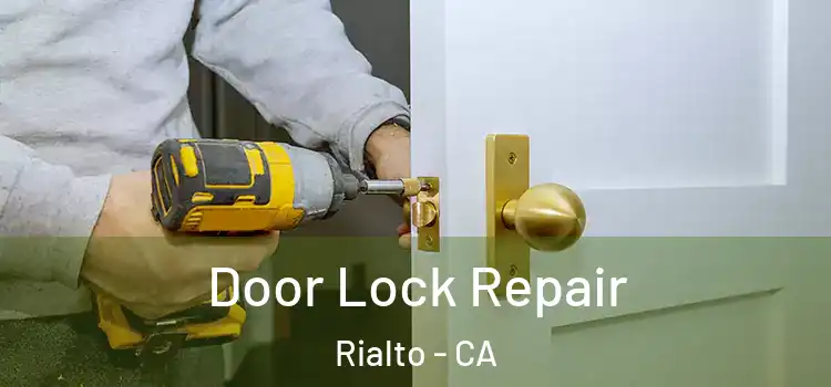 Door Lock Repair Rialto - CA