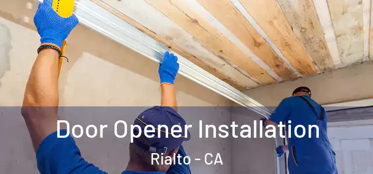 Door Opener Installation Rialto - CA