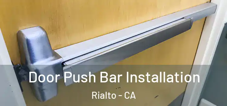 Door Push Bar Installation Rialto - CA