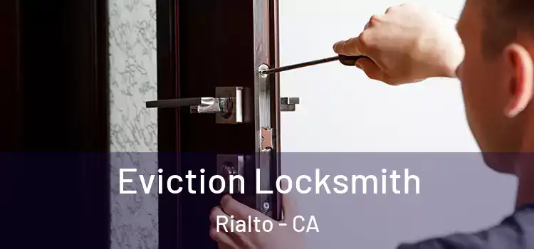 Eviction Locksmith Rialto - CA