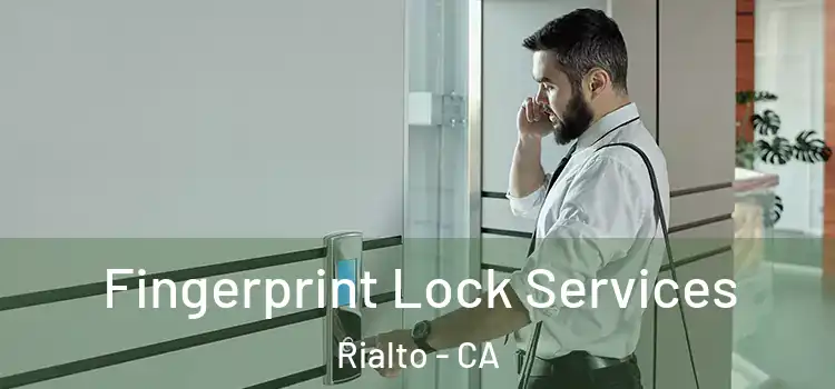 Fingerprint Lock Services Rialto - CA