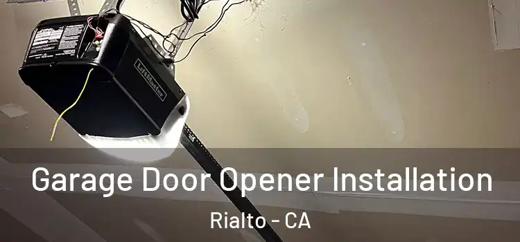  Garage Door Opener Installation Rialto - CA