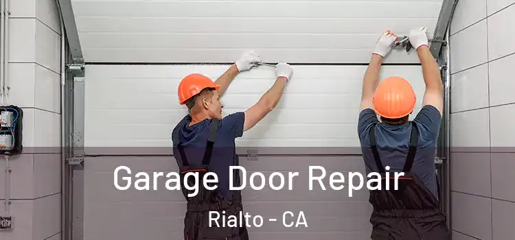  Garage Door Repair Rialto - CA