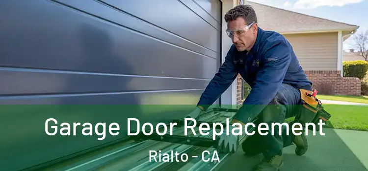  Garage Door Replacement Rialto - CA