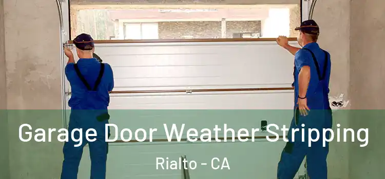  Garage Door Weather Stripping Rialto - CA