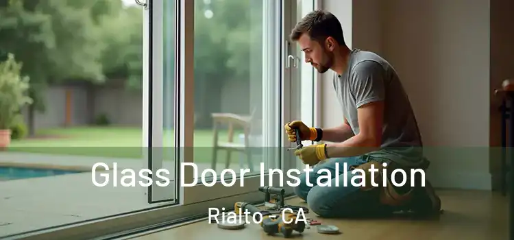 Glass Door Installation Rialto - CA