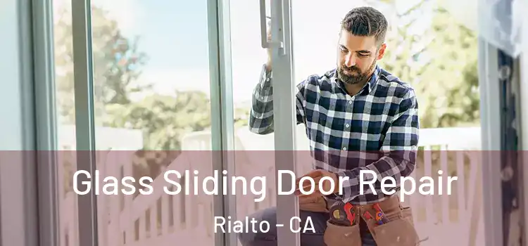 Glass Sliding Door Repair Rialto - CA