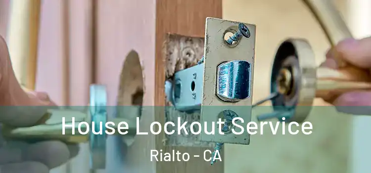 House Lockout Service Rialto - CA