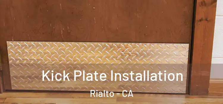 Kick Plate Installation Rialto - CA