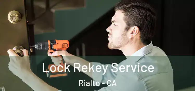 Lock Rekey Service Rialto - CA