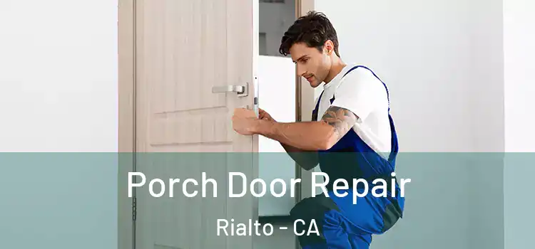  Porch Door Repair Rialto - CA