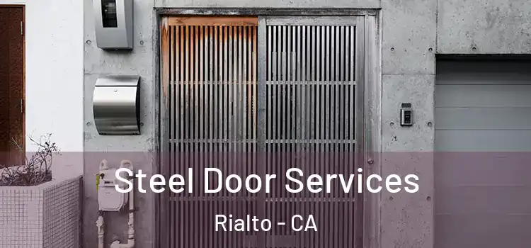 Steel Door Services Rialto - CA