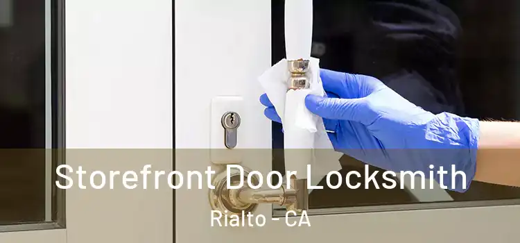 Storefront Door Locksmith Rialto - CA