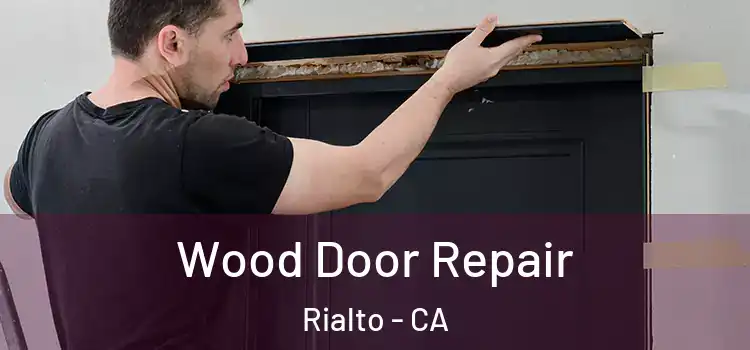 Wood Door Repair Rialto - CA